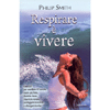 Respirare è Vivere<br />Esercizi per smettere di fumare, avere più fiato, dormire bene, ridurre lo stress e proteggere la salute