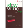 Slow Wine -Guida 2013<br />Storie di virta, vigne, vini in Italia