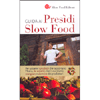 Guida ai Presìdi Slow Food<br />Scoprire i prodotti che raccontano l'Italia, le osterie che li cucinano, mangiare e dormire dai produttori