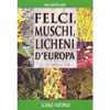 Felci, Muschi e Licheni d'Europa<br />655 fotografie a colori