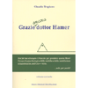 Grazie ancora dottor Hamer - Volume Secondo <br />Perché hai allungato il braccio per prendere questo libro? Ovvero il senso biologico delle malattie e delle costellazioni schizofreniche, nell'Universo
