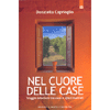 Nel Cuore delle Case<br />Viaggio interiore tra case e spazi mentali