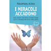 I Miracoli Accadono<br />Dalla medium più famosa storie e messaggi dal mondo dello spirito