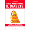 Come Affrontare il Diabete <br />Reagire alla malattia senza rendersi soggetti passivi e inerti