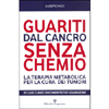 Guariti dal Cancro senza Chemio<br />La terapia Metabolica per la Cura dei Tumori