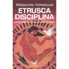 Etrusca Disciplina<br />Manuale teorico-pratico di divinazione etrusca