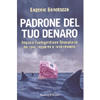 Padrone del tuo Denaro<br />Impara l'autogestone finanziaria dei tui risparmi e investimenti