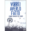 Vorrei Averlo Fatto<br />I cinque rimpianti più grandi