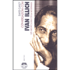 Conversazioni con Ivan Illich<br />Un archeologo della modernità