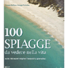 100 Spiagge da vedere nella Vita<br />scelte dai nostri migliori fotografi e giornalisti