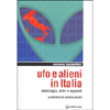 Ufo e Alieni in Italia<br />Tecnologia, armi, apparati