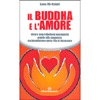 Il Buddha e l'Amore <br />Vivere una relazione appagante grazie alla saggezza del Buddhismo della Via di Diamante