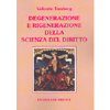 Degenerazione e Rigenerazione della Scienza del Diritto<br />