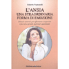 L'Ansia una straordinaria Forma di Emozione<br />Rimedi naturali per affrontare e superare i piccoli e grandi malessari quotidinai