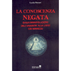 La Conoscenza Negata<br />Dalla manipolazione dell'umanità alla legge dei miracoli
