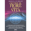 Oltre il Fiore della Vita<br />Attivazione Multidimensionale dell’Io Superiore, del Guru interiore