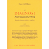 La Diagnosi Psicoanalitica<br />Seconda edizione riveduta e ampliata - A cura di Vincenzo Caretti e Adriano Schimmenti