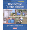 Recuperare l'Acqua Piovana<br />Per la casa e il giardino