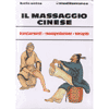 Il Massaggio Cinese<br />fondamenti - manipolazione - terapie