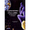 Vegetarianismo: Etica e Salute<br />Ricettario dietetico e vegetariano