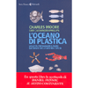 L'Oceano di Plastica<br />La lotta per salvare il mare dai rifiuti della nostra civiltà