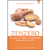 Zenzero<br />La spezia che rivitalizza e ringiovanisce - Storia, proprietà, usi e ricette