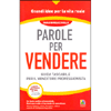 Parole per Vendere <br />Guida tascabile per il venditore professionista