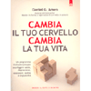 Cambia il tuo Cervello, Cambia la tua Vita <br />Un programma rivoluzionario per sconfiggere ansia, depressione, ossessioni, rabbia e impulsività 