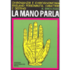 La Mano Parla <br />Chiromanzia e Chirognomonia rivelano personalità, carattere e destino.