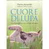 Cuore di Lupa<br />La vita spiegata da un animale selvaggio