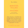 Identità Trauma e Ideologia<br />La crisi d'identità della psicoanalisi moderna