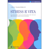 Stress e Vita<br />La scienza dello Stress e la scienza della salute alla luce della Psiconeuroendocrinoimmunologia