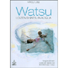 Watsu<br />Liberare il Corpo in Acqua