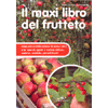 Il Maxi Libro del Frutteto<br />Impianto e coltivazione in piena terra e in vaso di specie di varietà diffuse