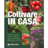 Coltivare in Casa<br />Tutti i segreti per produrre con successo ortaggi e frutta