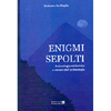 Enigmi Sepolti<br />Archeologia misteriosa e misteri dell'archeologia