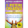 Il Potere Creativo dell'Immaginazione <br />Plasma la tua realtà e ottieni ciò che desideri