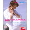 Sarò Mamma  (con 2 CD Audio) <br />Gli esami, la dieta, la ginnastica per vivere serenamente i 9 mesi dell'attesa