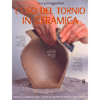 L'Uso del Tornio in Ceramica<br />