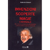 Invenzioni Scoperte Magie e Meraviglie <br />Che hanno cambiato la storia umana o che avrebbero potuto cambiarla