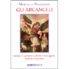 Gli Arcangeli<br />Michele il Guerriero, Gabriele il Messaggero, Raffaele il Guaritore