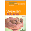 Vivere sani 100 Anni<br />