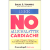 Dire No alle Malattie Cardiache<br />Come l'Ossido Nitrico può prevenire e far regredire le malattie cardiache