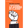 Come Vincere la Guerra di Classe?<br />Romanzo non fantapolitico