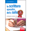 La Scrittura Specchio della Salute<br />Grafologia e medicina psicosomatica