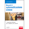 Manuale di Automedicazione Cinese<br />I rimedi più efficaci per i disturbi più comuni