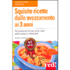 Squisite Ricette dallo Svezzamento ai 3 Anni <br />Per preparare fin dai primi piatti gustosi e bilanciamenti