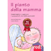 Il Pianto della Mamma<br />Comprendere e superare i momenti di crisi della maternità