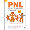 PNL per le Mamme e i Papà <br />Genitori sereni e figli felici grazie alla Programmazione Neuro-Linguistica