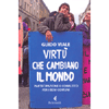 Virtù che Cambiano il Mondo<br />Partecipazione e conflitto per i beni comuni